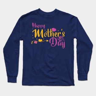 Happy Mother s Day Long Sleeve T-Shirt